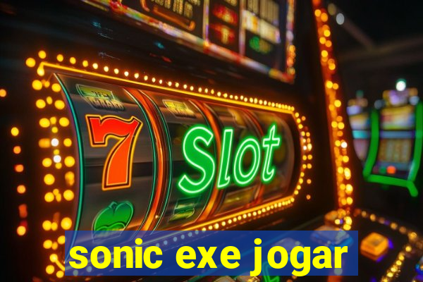 sonic exe jogar